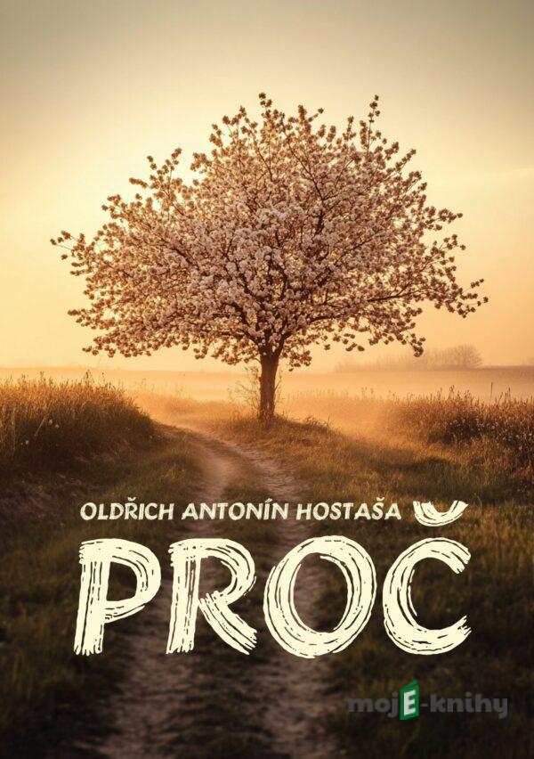 Proč - Oldřich Antonín Hostaša