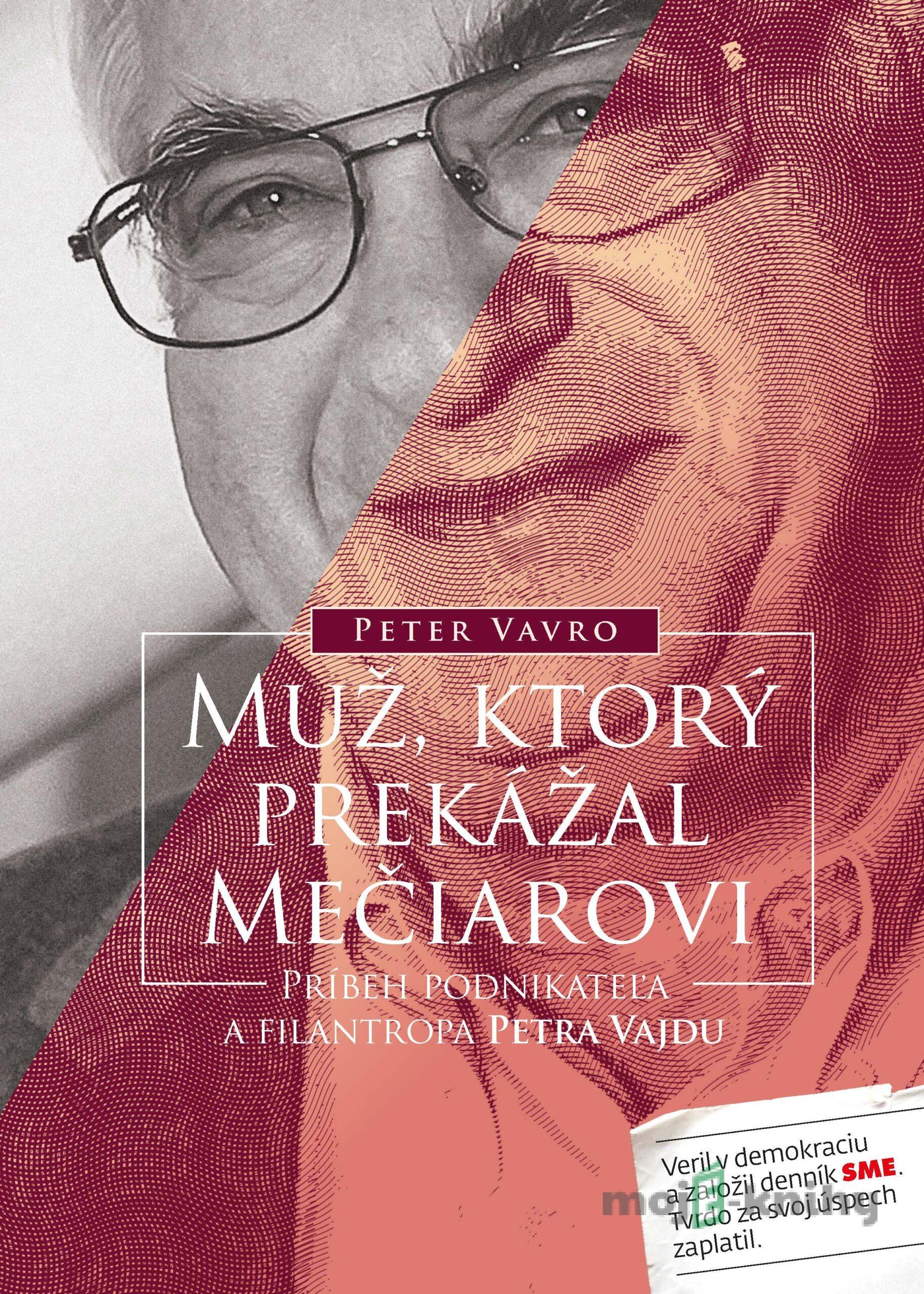 Muž, ktorý prekážal Mečiarovi - Peter Vavro Muž, ktorý prekážal Mečiarovi - Peter Vavro