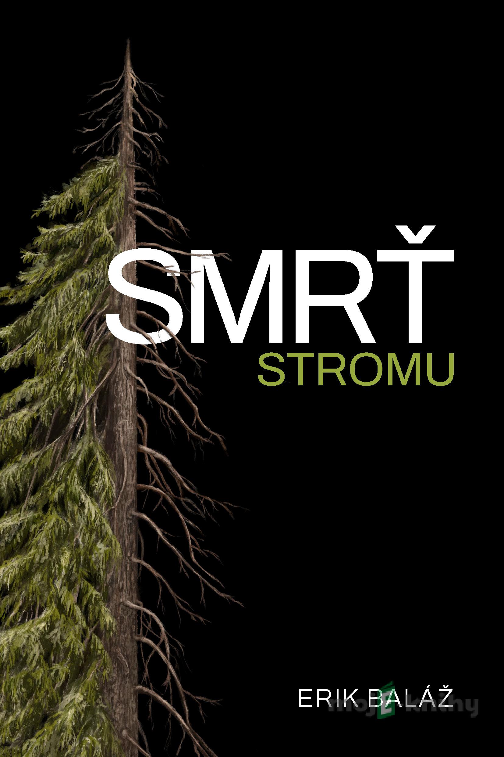 Smrť stromu - Erik Baláž Smrť stromu - Erik Baláž