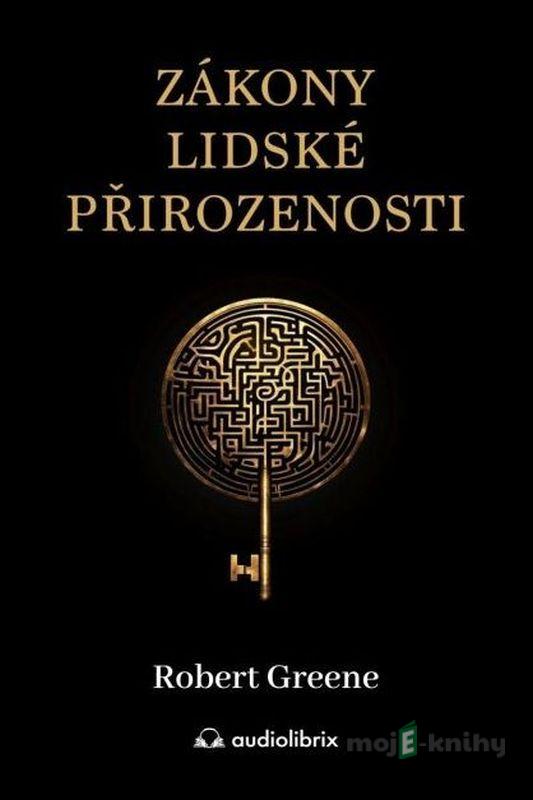 Zákony lidské přirozenosti - Robert Greene Zákony lidské přirozenosti - Robert Greene