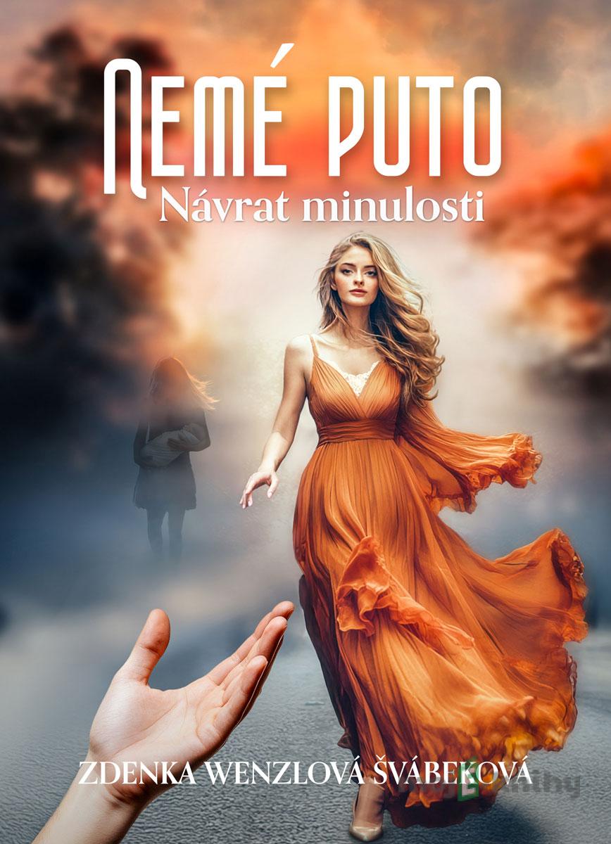Nemé puto - Návrat minulosti - Zdenka Wenzlová Švábeková Nemé puto - Návrat minulosti - Zdenka Wenzlová Švábeková