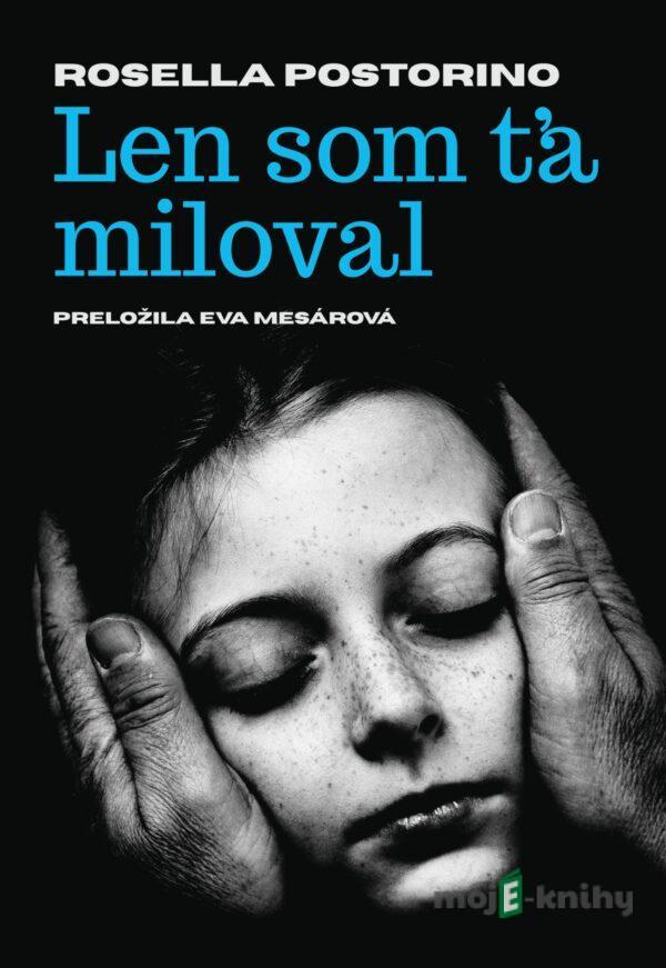 Len som ťa miloval - Rosella Postorino