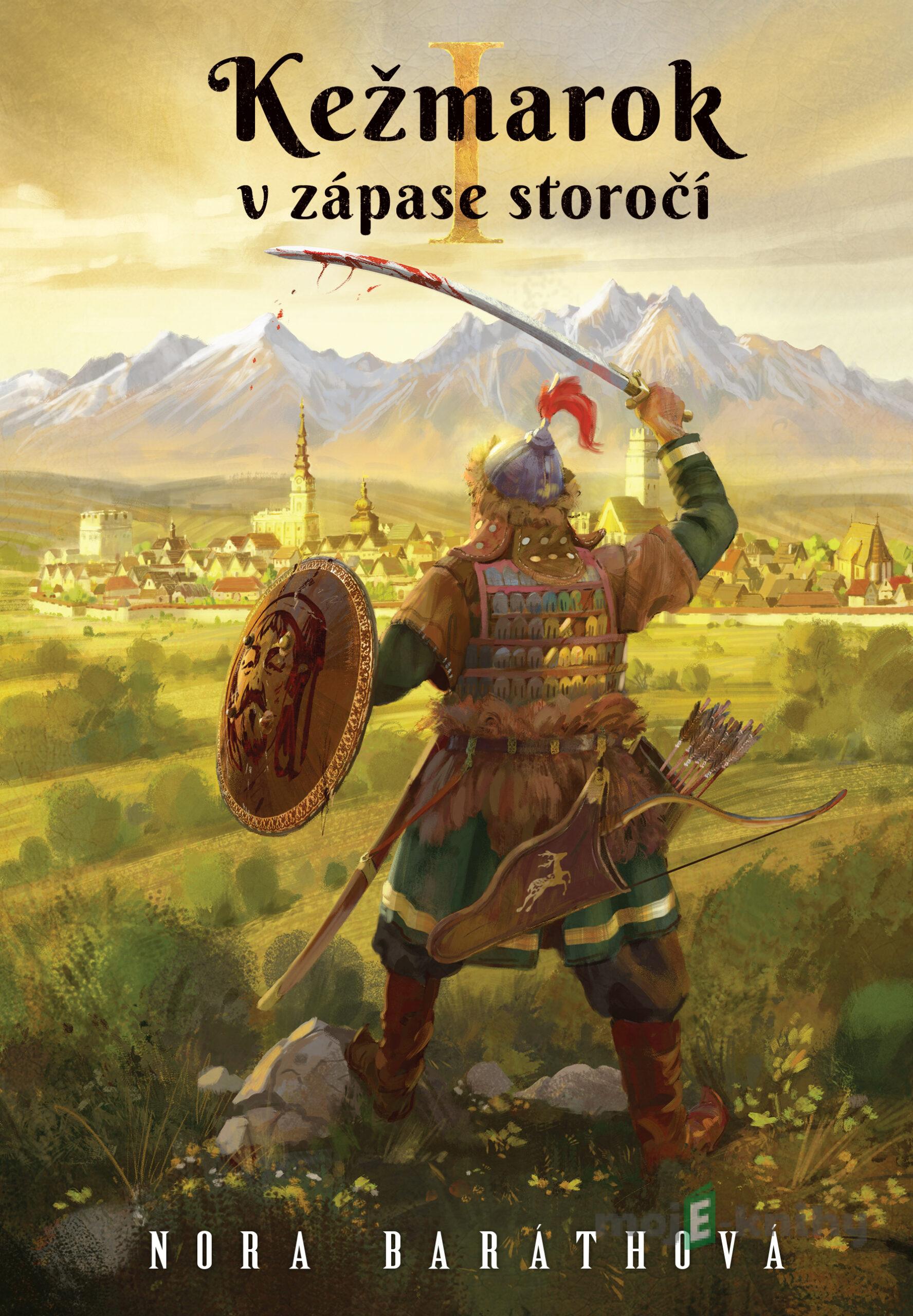 Kežmarok v zápase storočí - I. diel - Nora Baráthová Kežmarok v zápase storočí - I. diel - Nora Baráthová