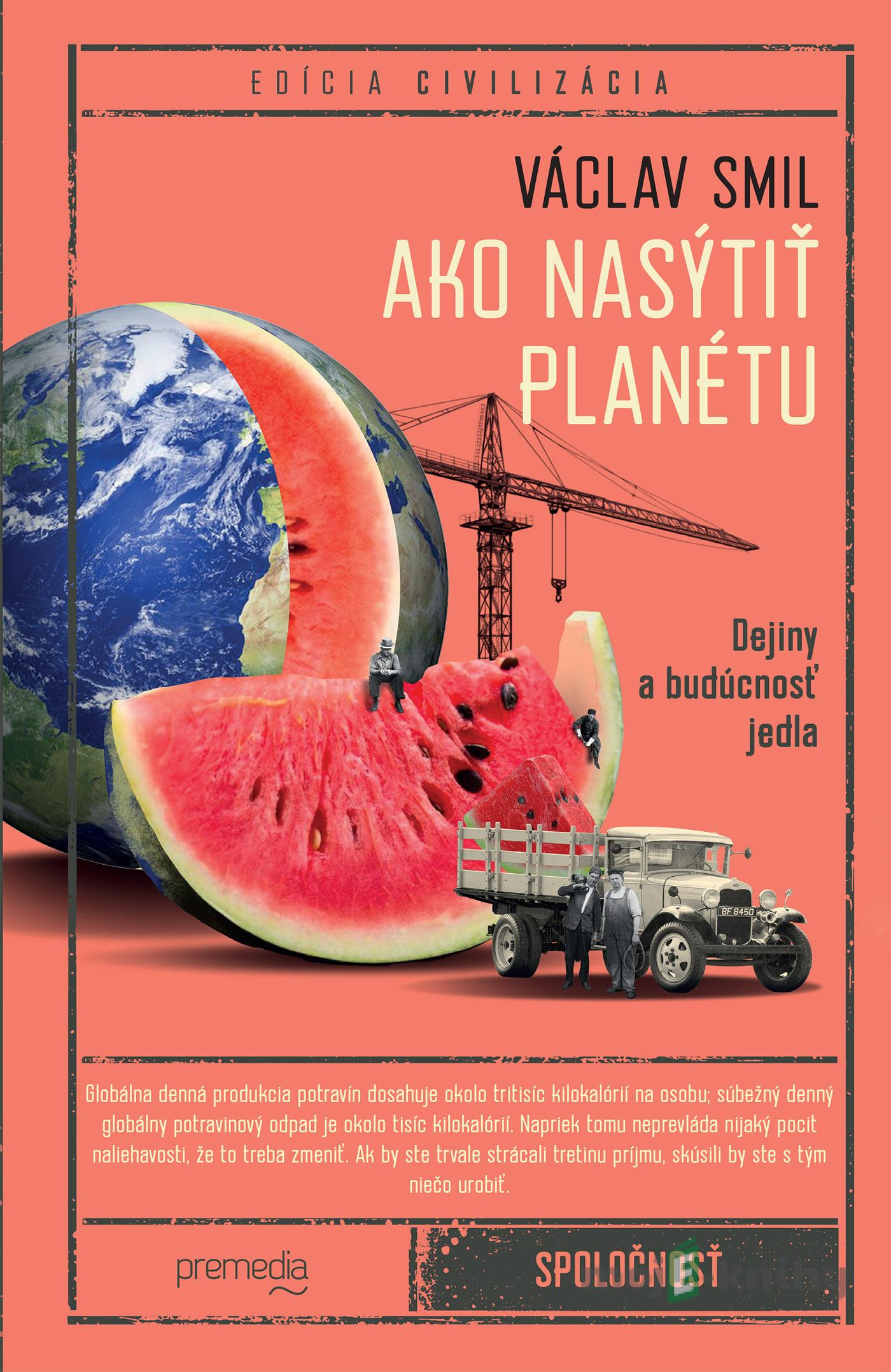 Ako nasýtiť planétu - Václav Smil Ako nasýtiť planétu - Václav Smil