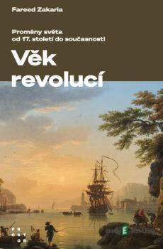 Věk revolucí - Fareed Zakaria