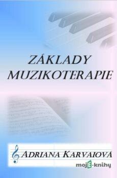 Základy muzikoterapie - Adriana Karvaiová