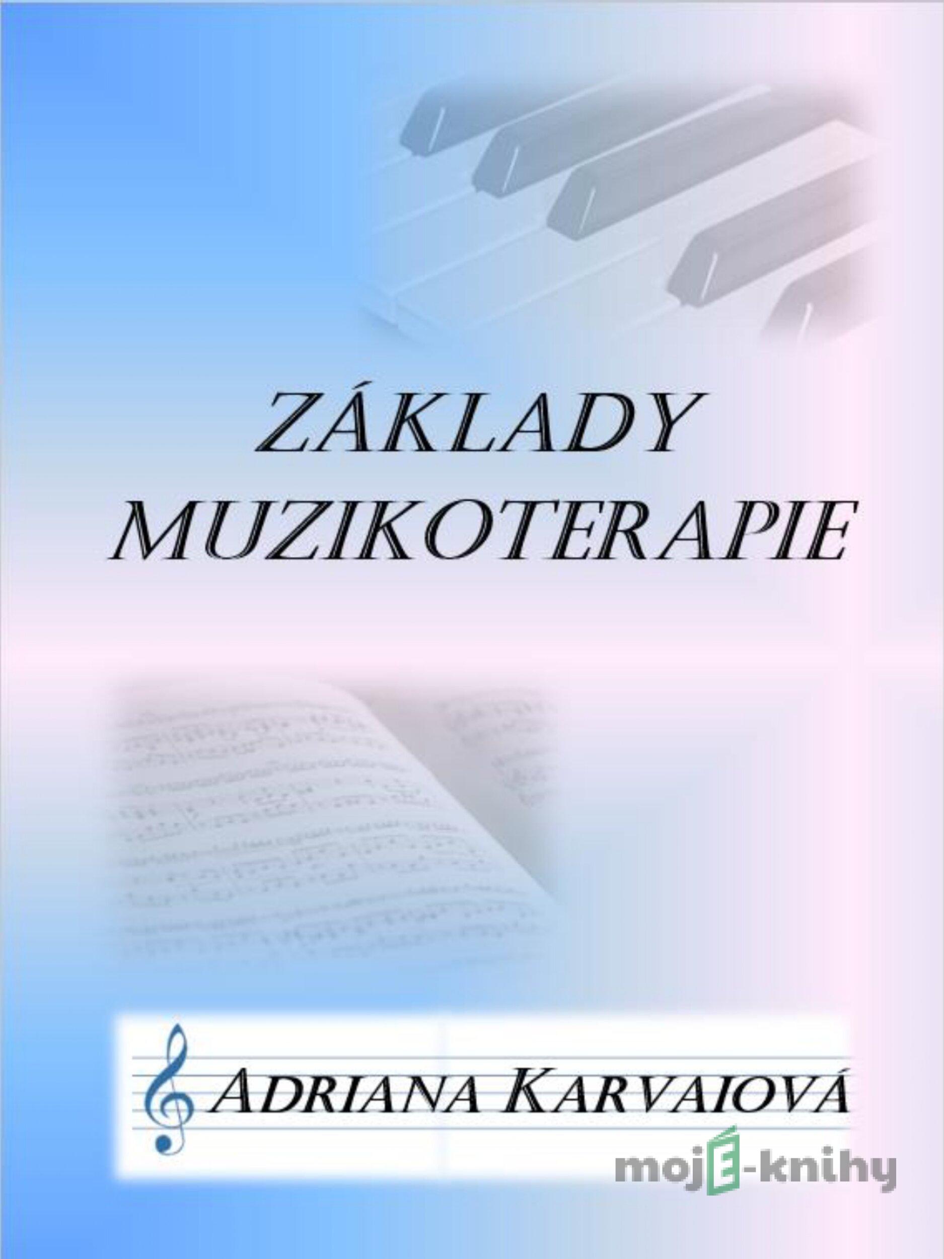 Základy muzikoterapie - Adriana Karvaiová Základy muzikoterapie - Adriana Karvaiová