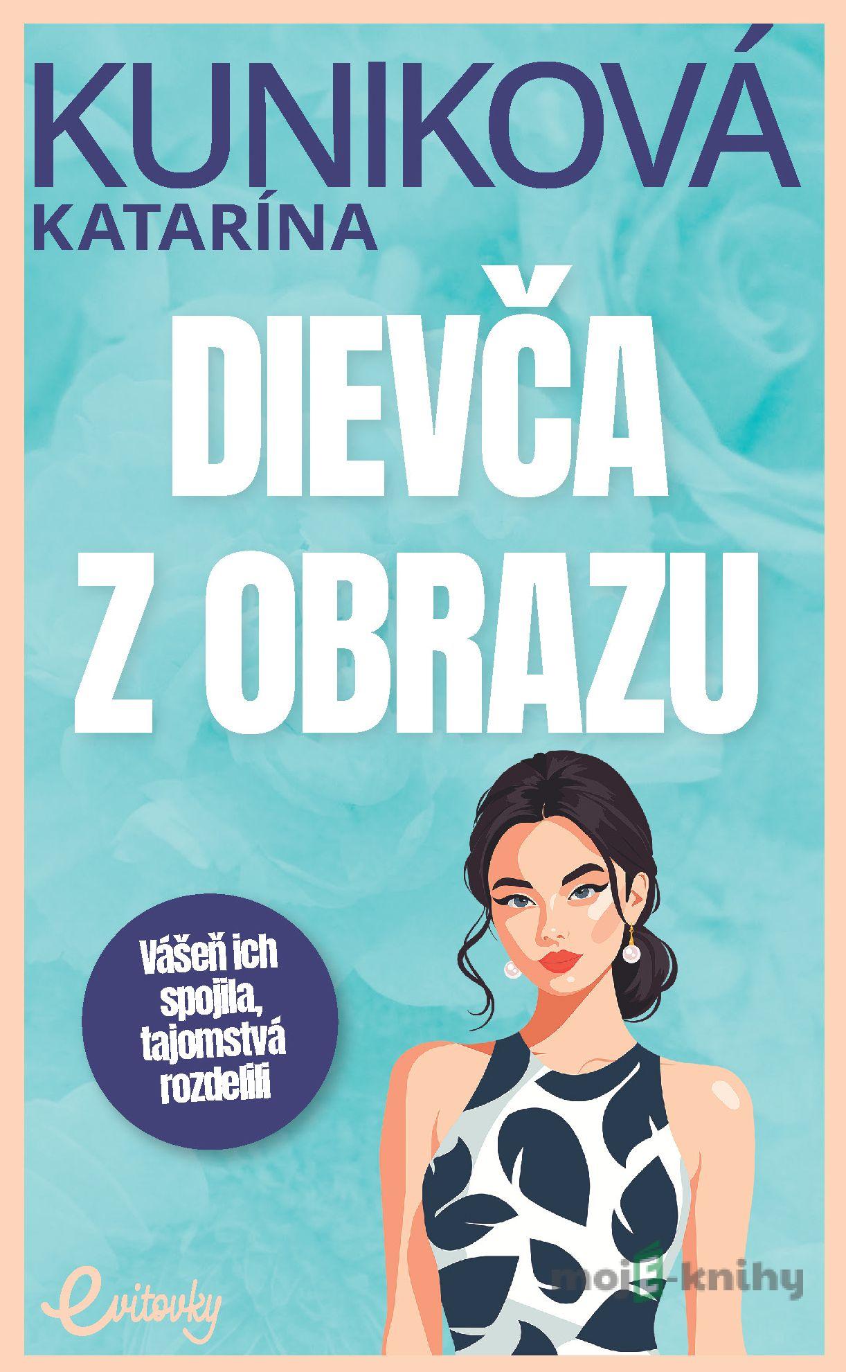 Dievča z obrazu - Katarína Kuniková Dievča z obrazu - Katarína Kuniková