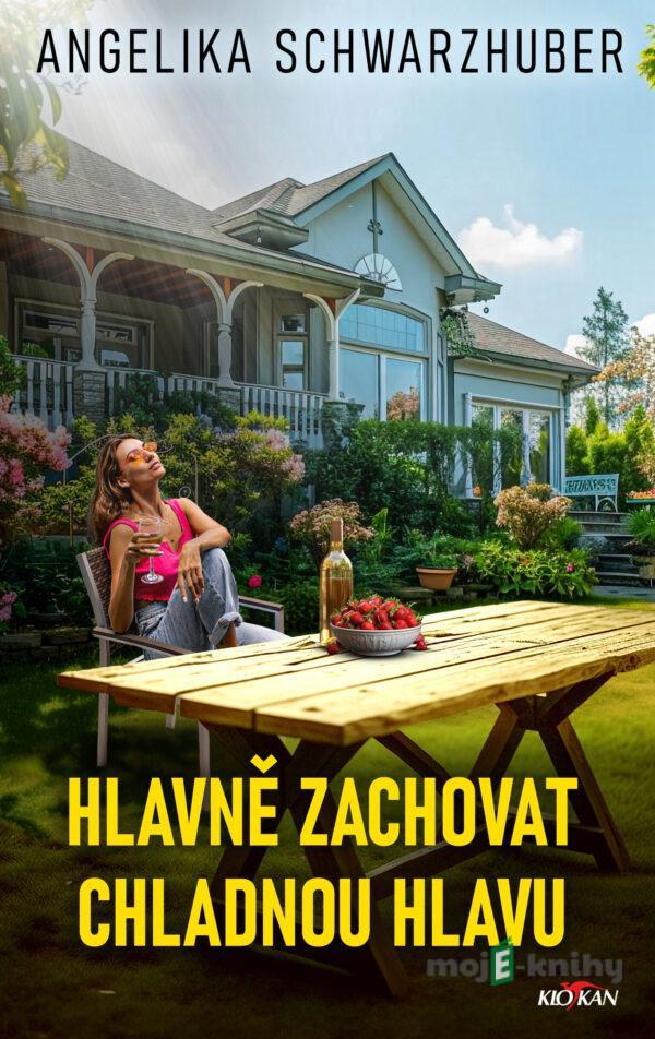 Hlavně zachovat chladnou hlavu - Angelika Schwarzhuber