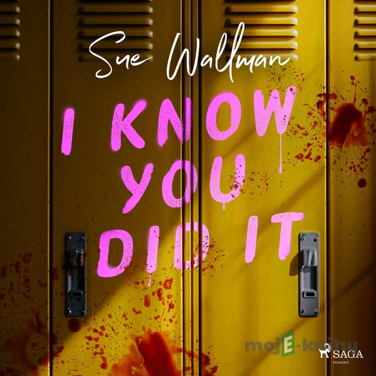 I Know You Did it (EN) - Sue Wallman I Know You Did it (EN) - Sue Wallman