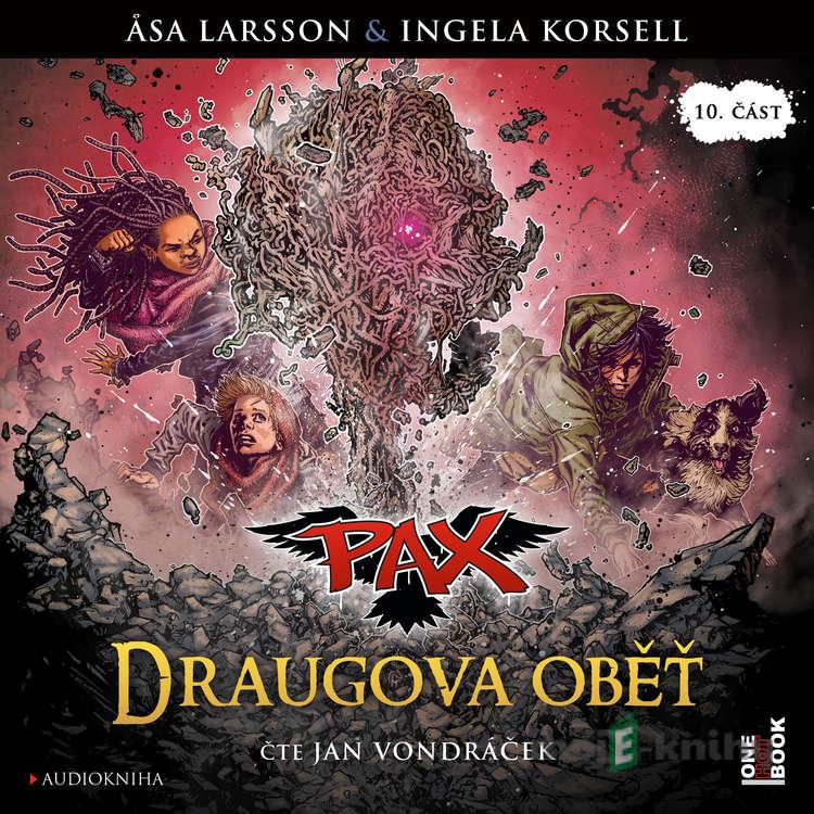 PAX 10: Draugova oběť - Asa Larsson,Ingela Korsell PAX 10: Draugova oběť - Asa Larsson,Ingela Korsell