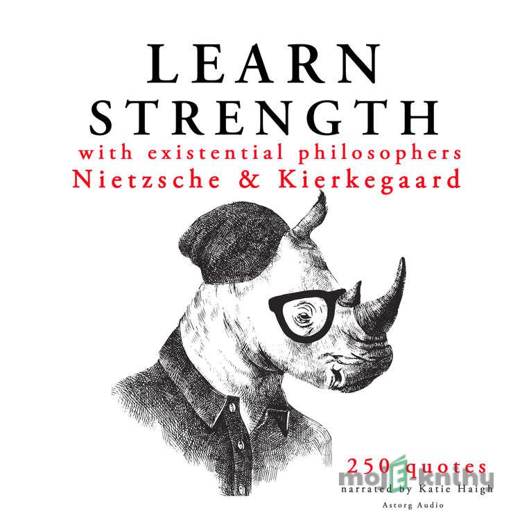 Learn Strength with Existential Philosophers: Nietzsche & Kierkegaard (EN) - Søren Kierkegaard,Friedrich Nietzsche Learn Strength with Existential Philosophers: Nietzsche & Kierkegaard (EN) - Søren Kierkegaard,Friedrich Nietzsche