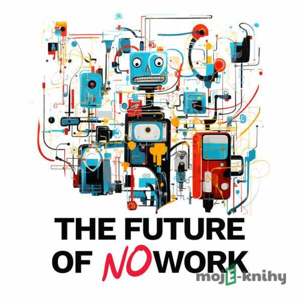 The Future of Nowork - Filip Dřímalka