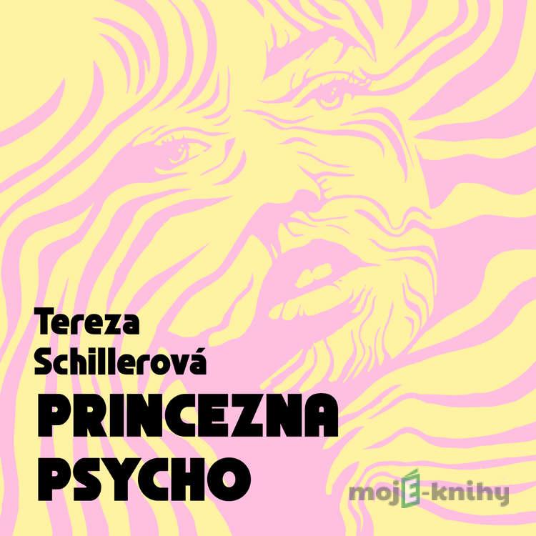 Princezna Psycho - Tereza Schillerová Princezna Psycho - Tereza Schillerová