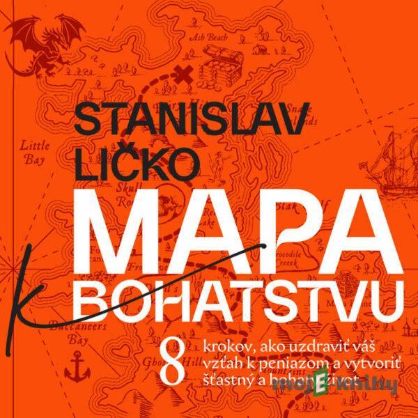 Mapa k bohatstvu - Stanislav Ličko