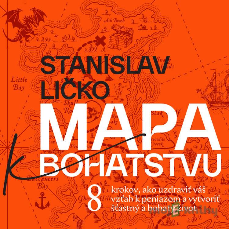 Mapa k bohatstvu - Stanislav Ličko Mapa k bohatstvu - Stanislav Ličko