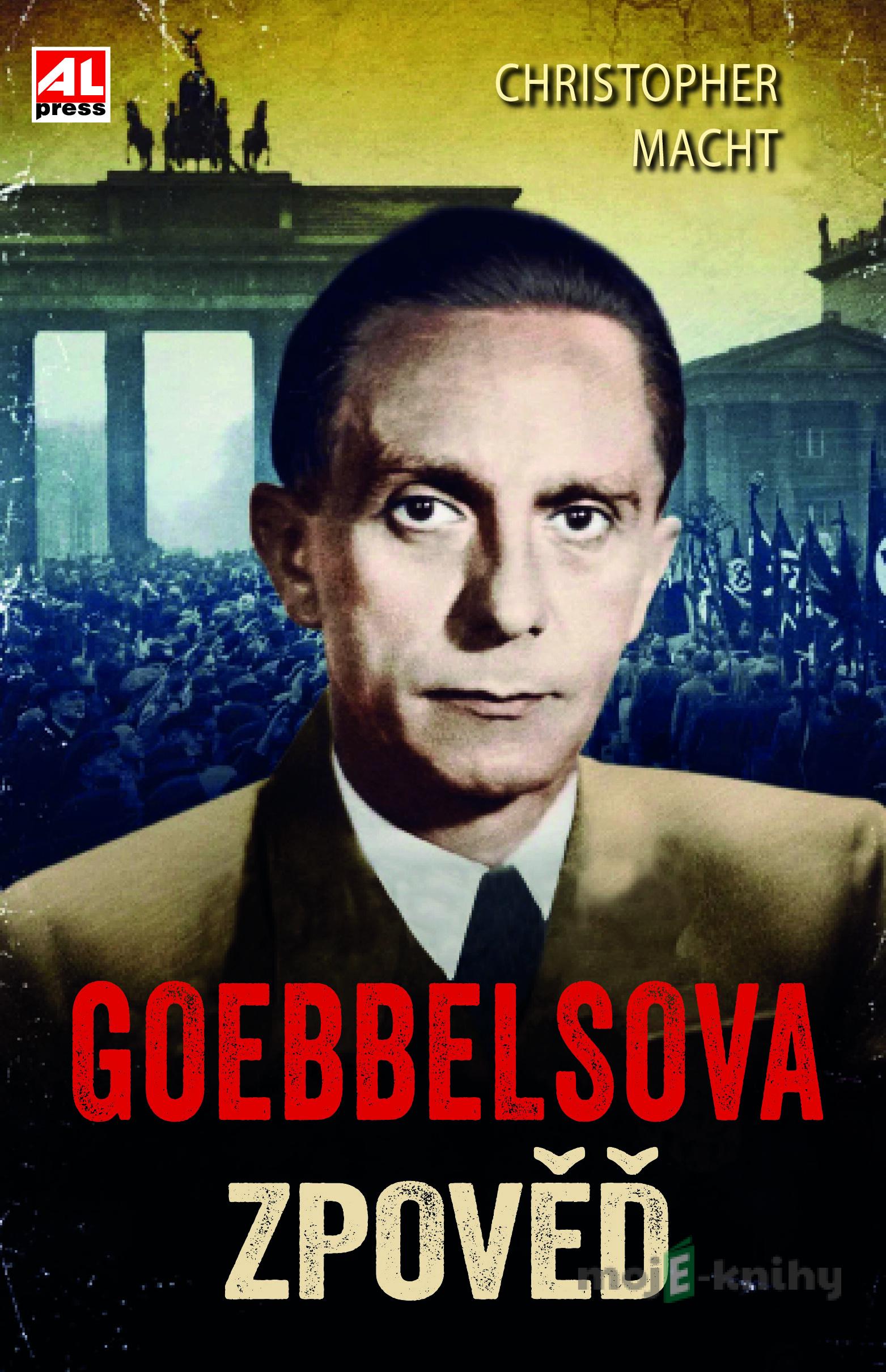 Goebbelsova zpověď - Christopher Macht Goebbelsova zpověď - Christopher Macht