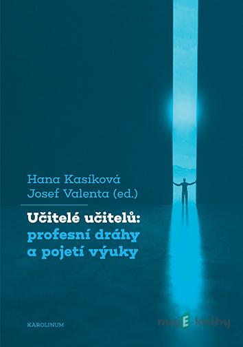 Učitelé učitelů - Hana Kasíková Učitelé učitelů - Hana Kasíková