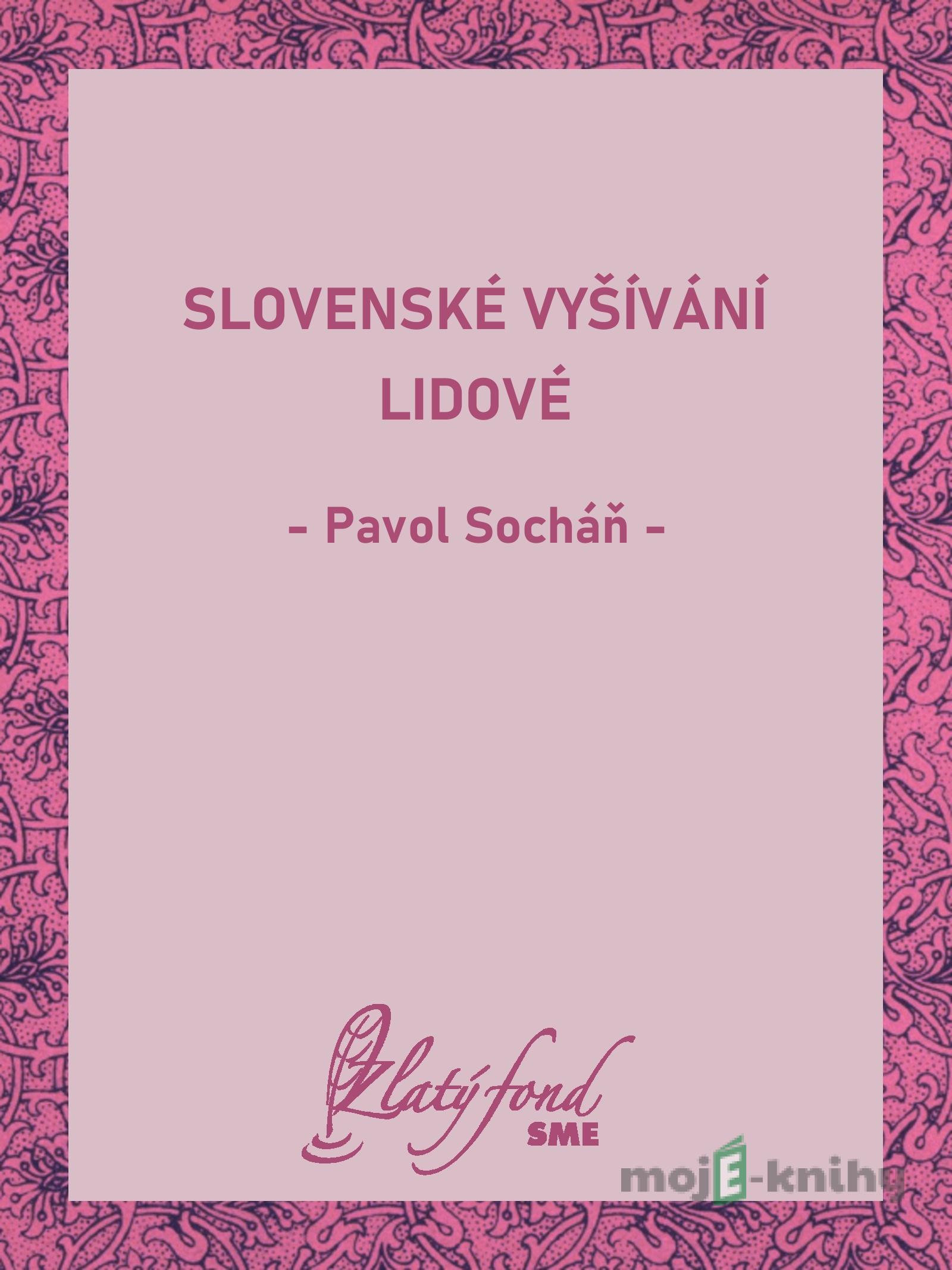 Slovenské vyšívání lidové - Pavol Socháň Slovenské vyšívání lidové - Pavol Socháň