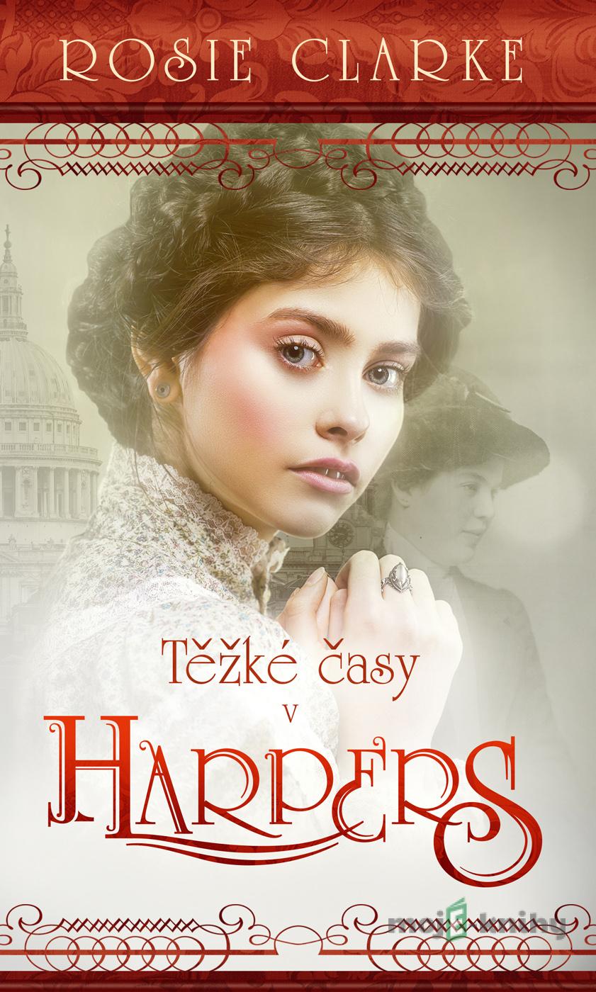 Těžké časy v Harpers - Rosie Clarke Těžké časy v Harpers - Rosie Clarke
