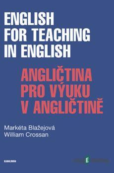 English for Teaching in English / Angličtina pro výuku v angličtině - Markéta Blažejová a William Crossan