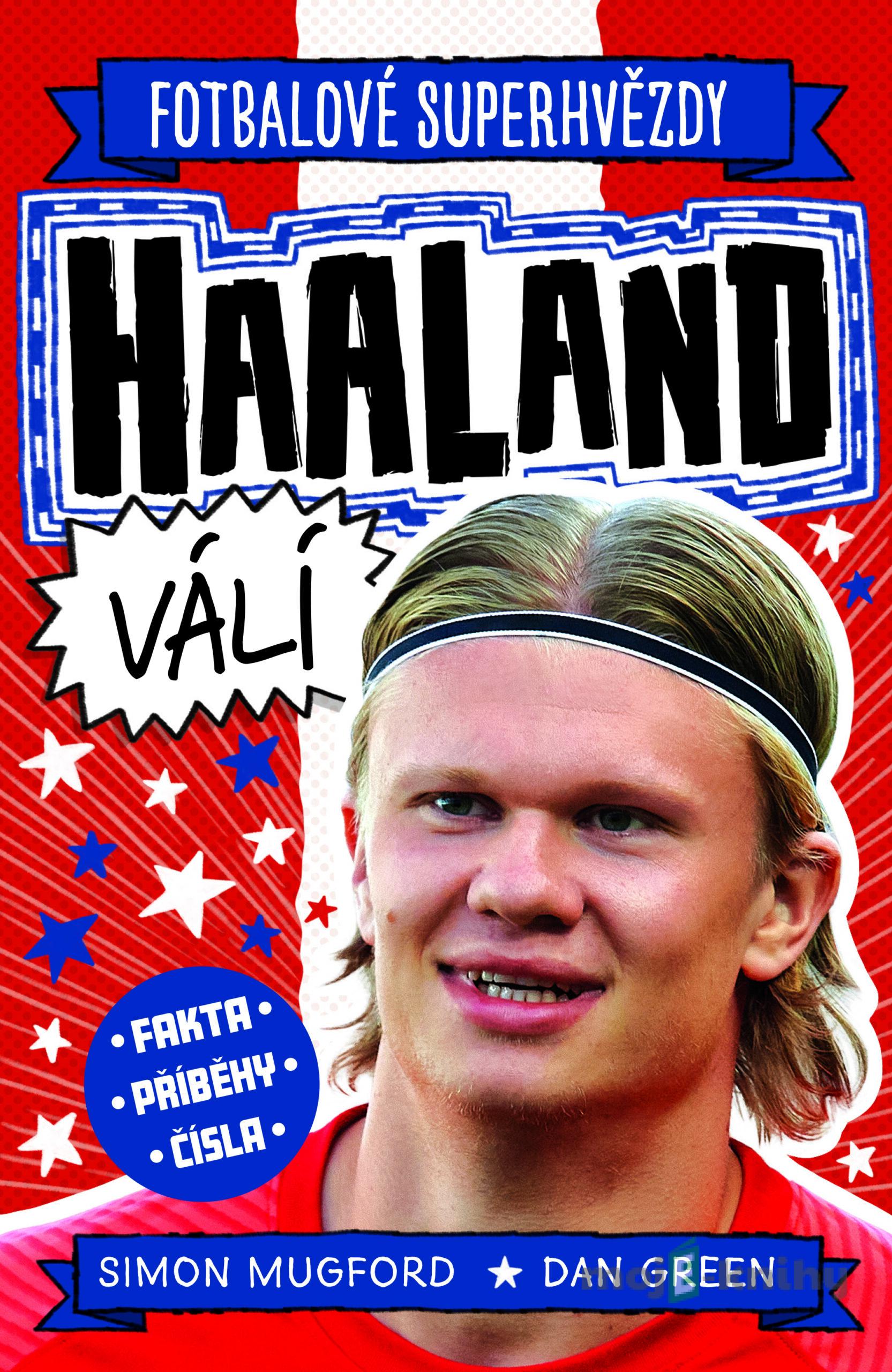 Haaland. Fotbalové superhvězdy - Dan Green a Simon Mugford Haaland. Fotbalové superhvězdy - Dan Green a Simon Mugford