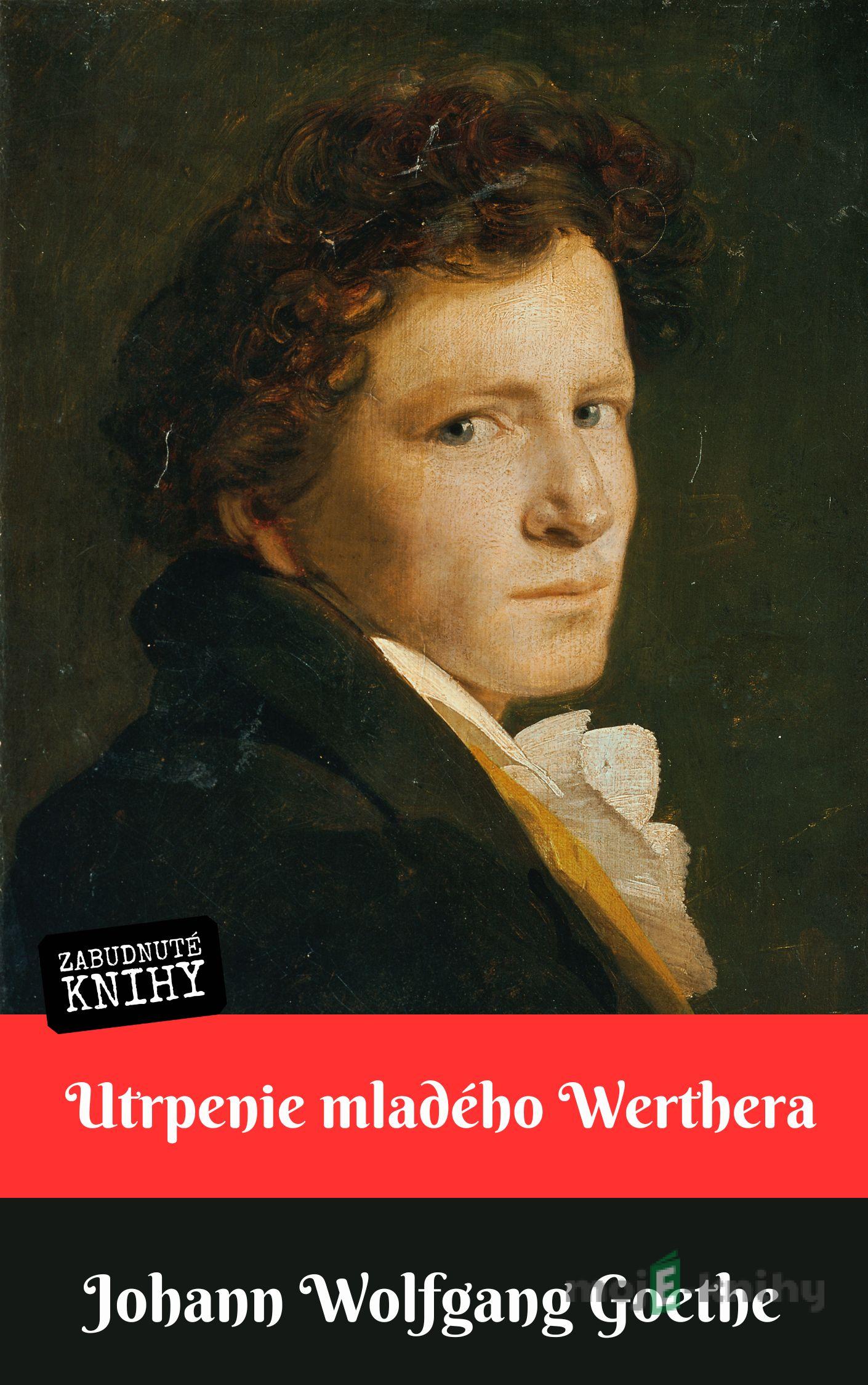 Utrpenie mladého Werthera - Johann Wolfgang Goethe Utrpenie mladého Werthera - Johann Wolfgang Goethe