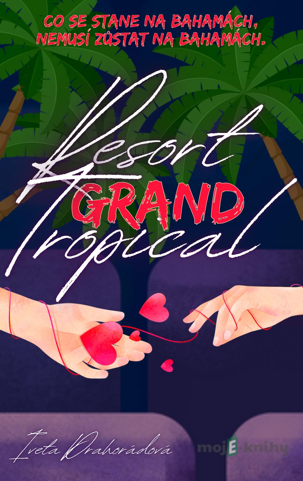 Resort Grand Tropical - Iveta Drahorádová Resort Grand Tropical - Iveta Drahorádová