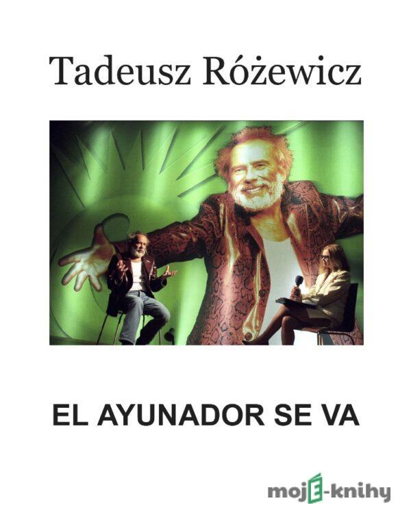 El Ayunador se va - Tadeusz Różewicz