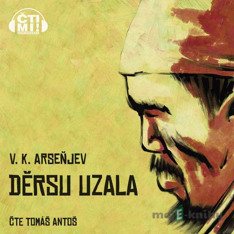 Děrsu Uzala - Vladimir Klavdijevič Arseňjev Děrsu Uzala - Vladimir Klavdijevič Arseňjev