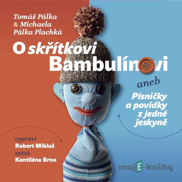 O skřítkovi Bambulínovi aneb Písničky a povídky z jedné jeskyně - Tomáš Pálka,Michaela Pálka Plachká O skřítkovi Bambulínovi aneb Písničky a povídky z jedné jeskyně - Tomáš Pálka,Michaela Pálka Plachká