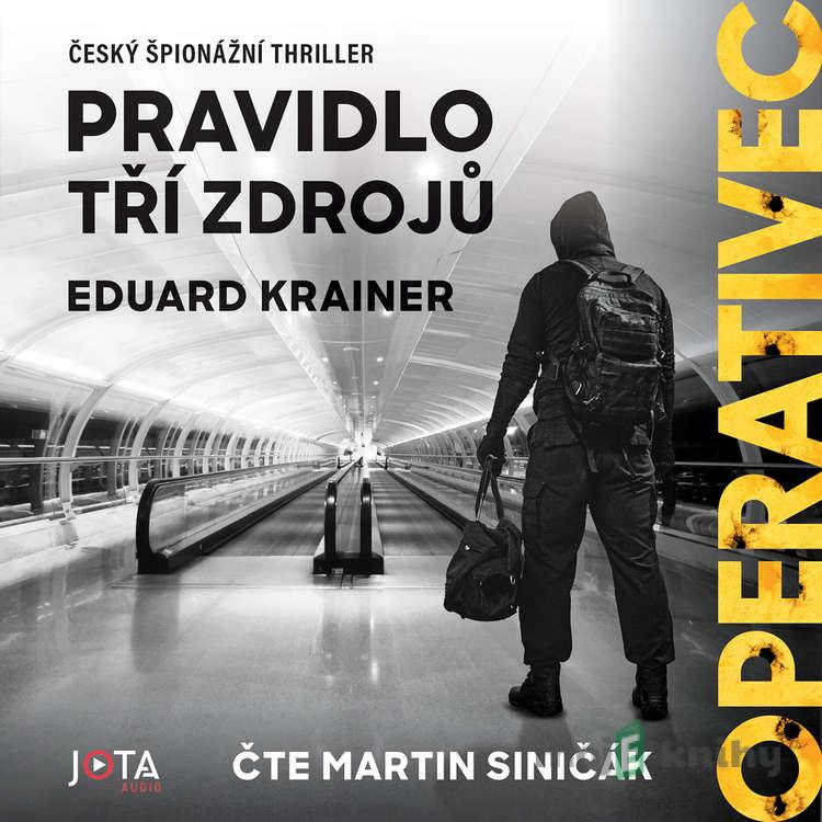 Operativec: Pravidlo tří zdrojů - Eduard Krainer Operativec: Pravidlo tří zdrojů - Eduard Krainer
