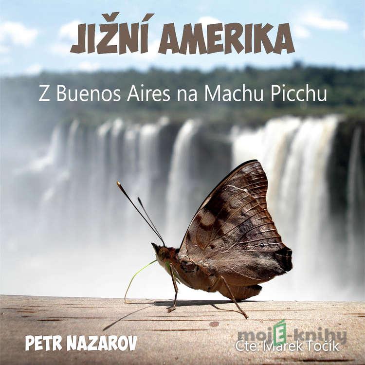 Jižní Amerika - Petr Nazarov Jižní Amerika - Petr Nazarov