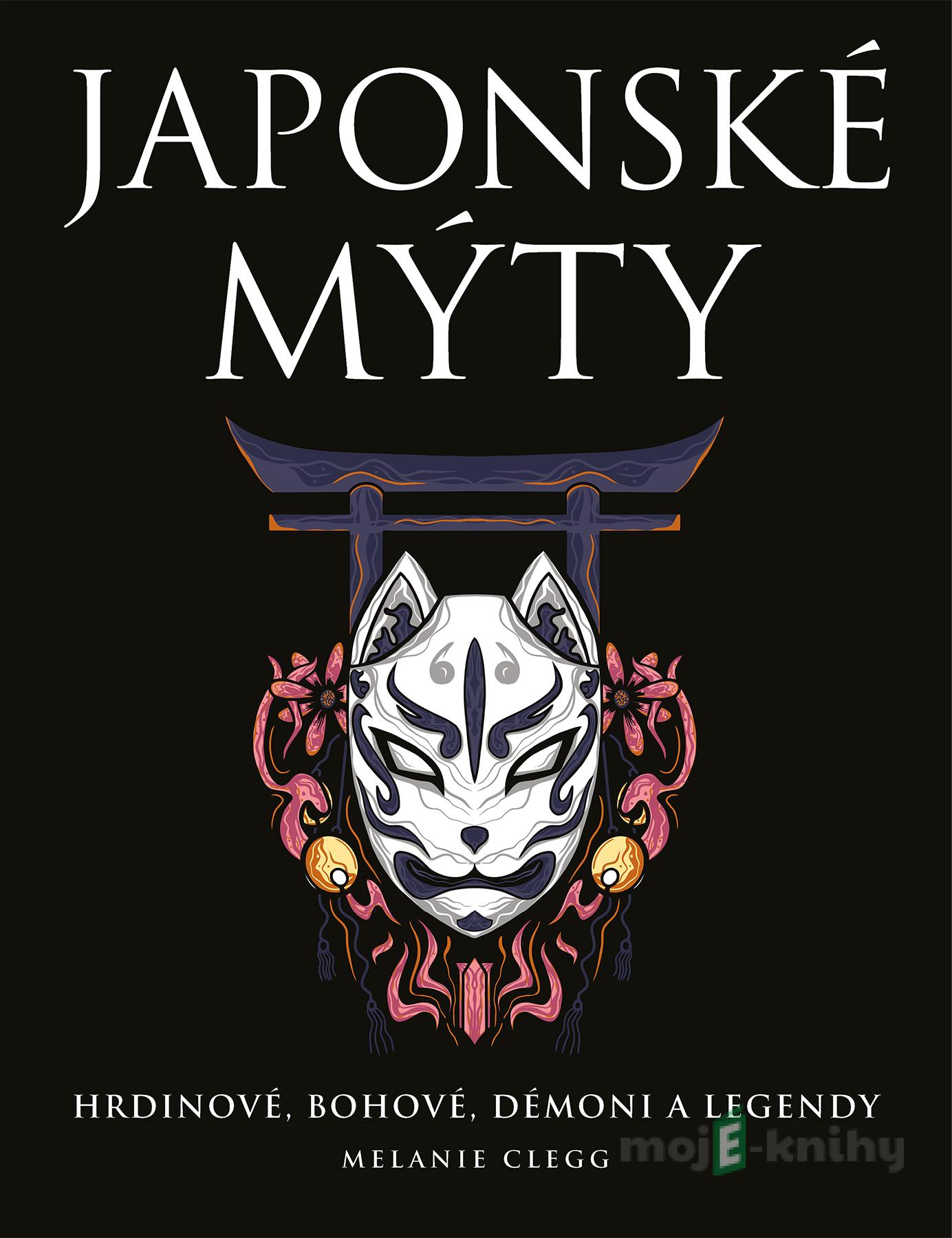 Japonské mýty - Melanie Clegg Japonské mýty - Melanie Clegg