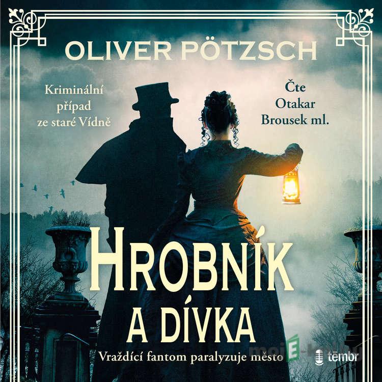 Hrobník a dívka - Oliver Pötzsch Hrobník a dívka - Oliver Pötzsch