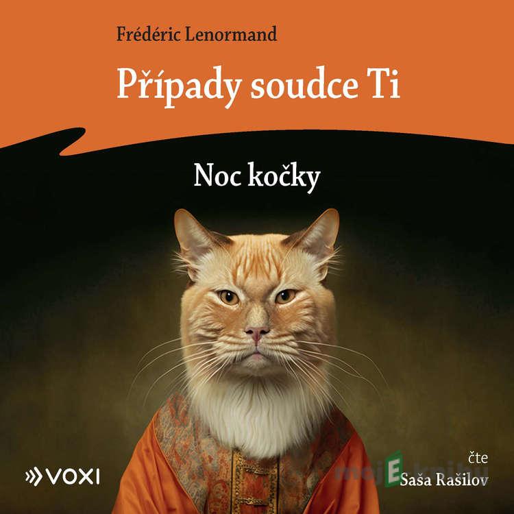 Případy soudce Ti: Noc kočky - Frédéric Lenormand Případy soudce Ti: Noc kočky - Frédéric Lenormand