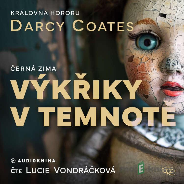 Výkřiky v temnotě - Darcy Coates Výkřiky v temnotě - Darcy Coates