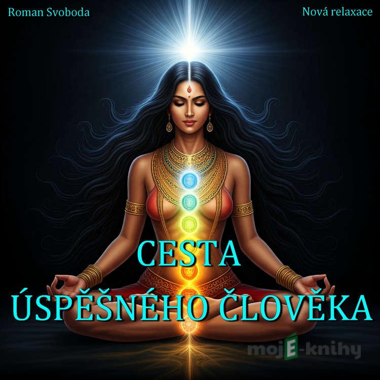 Cesta úspěšného člověka - Roman Svoboda Cesta úspěšného člověka - Roman Svoboda