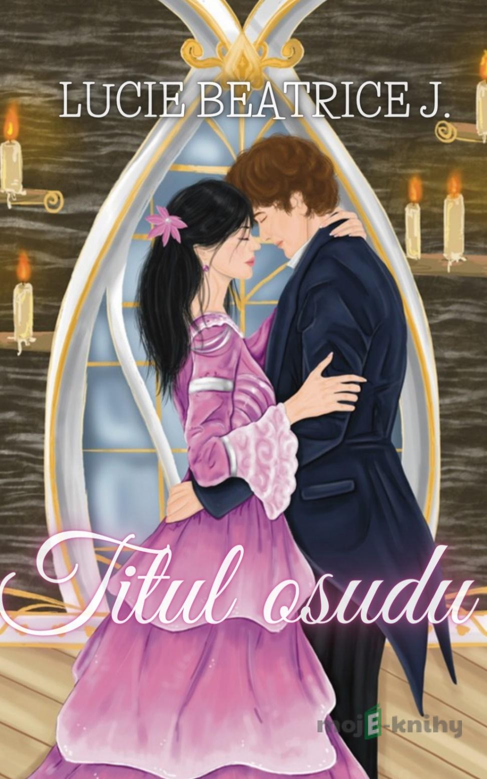 Titul osudu - Lucie Beatrice J. Titul osudu - Lucie Beatrice J.