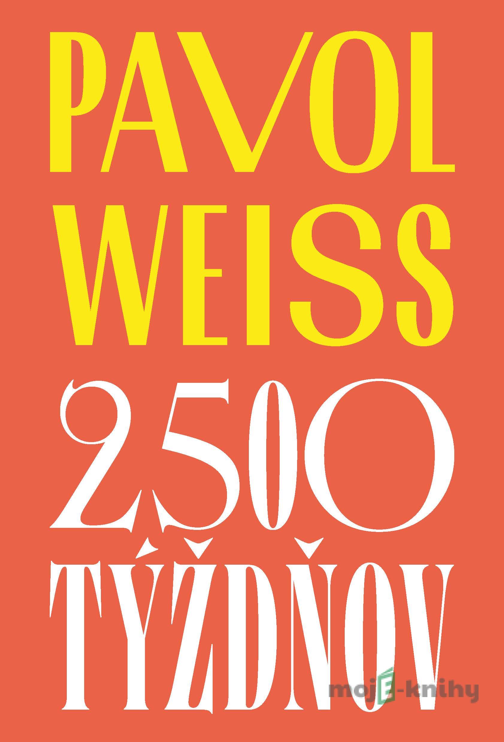 2 500 týždňov - Pavol Weiss 2 500 týždňov - Pavol Weiss