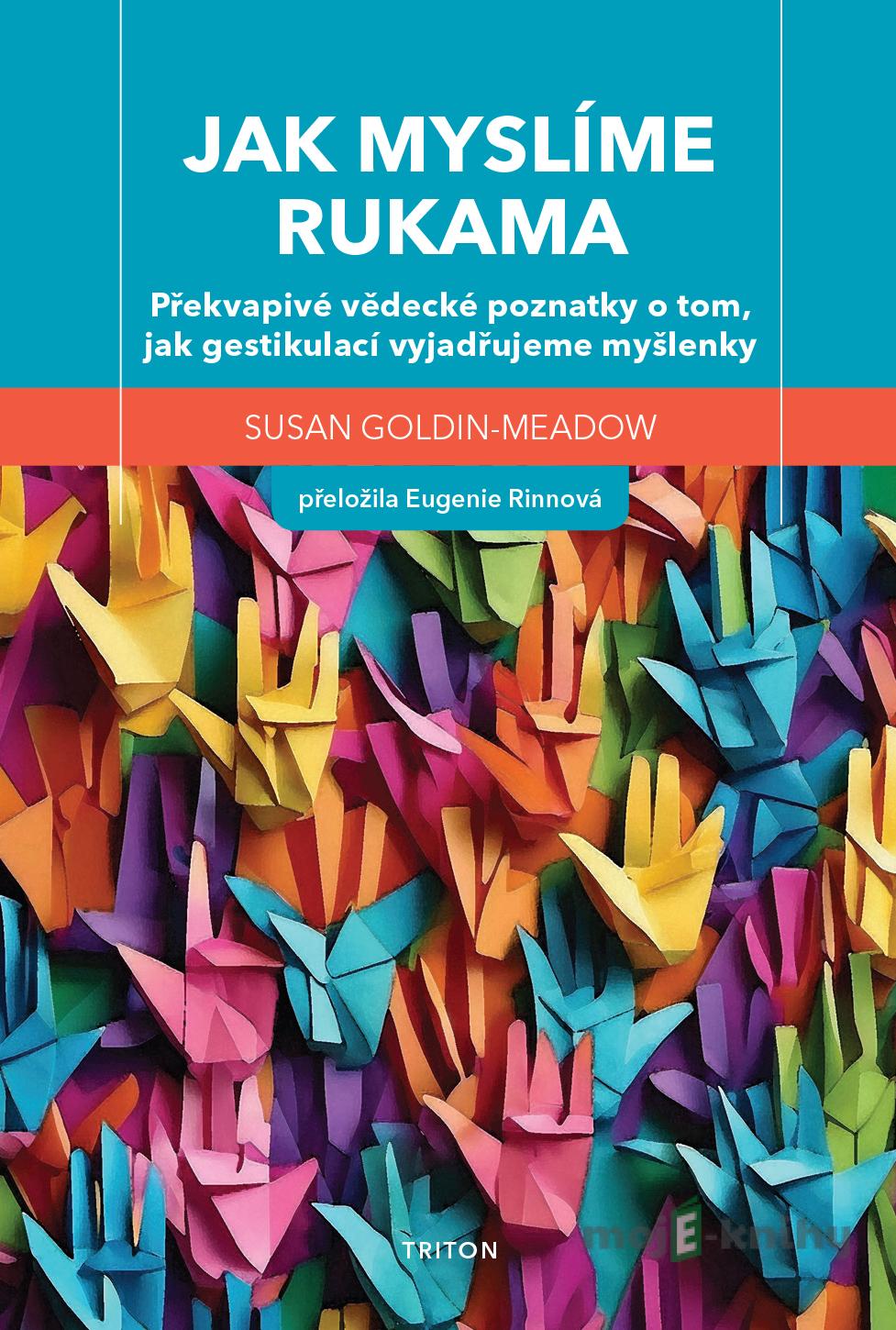 Jak myslíme rukama - Susan Goldin-Meadow Jak myslíme rukama - Susan Goldin-Meadow