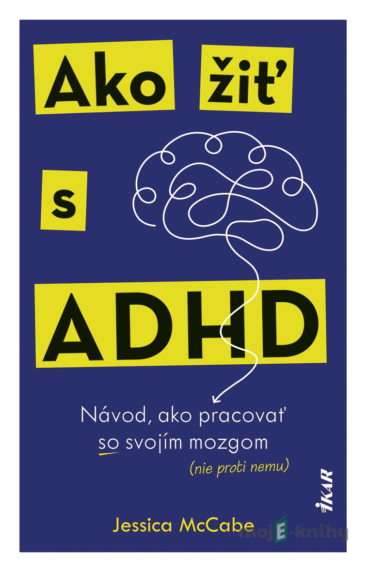 Ako žiť s ADHD - Jessica McCabe Ako žiť s ADHD - Jessica McCabe