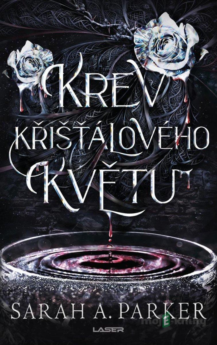 Krev křišťálového květu - Sarah A. Parker Krev křišťálového květu - Sarah A. Parker