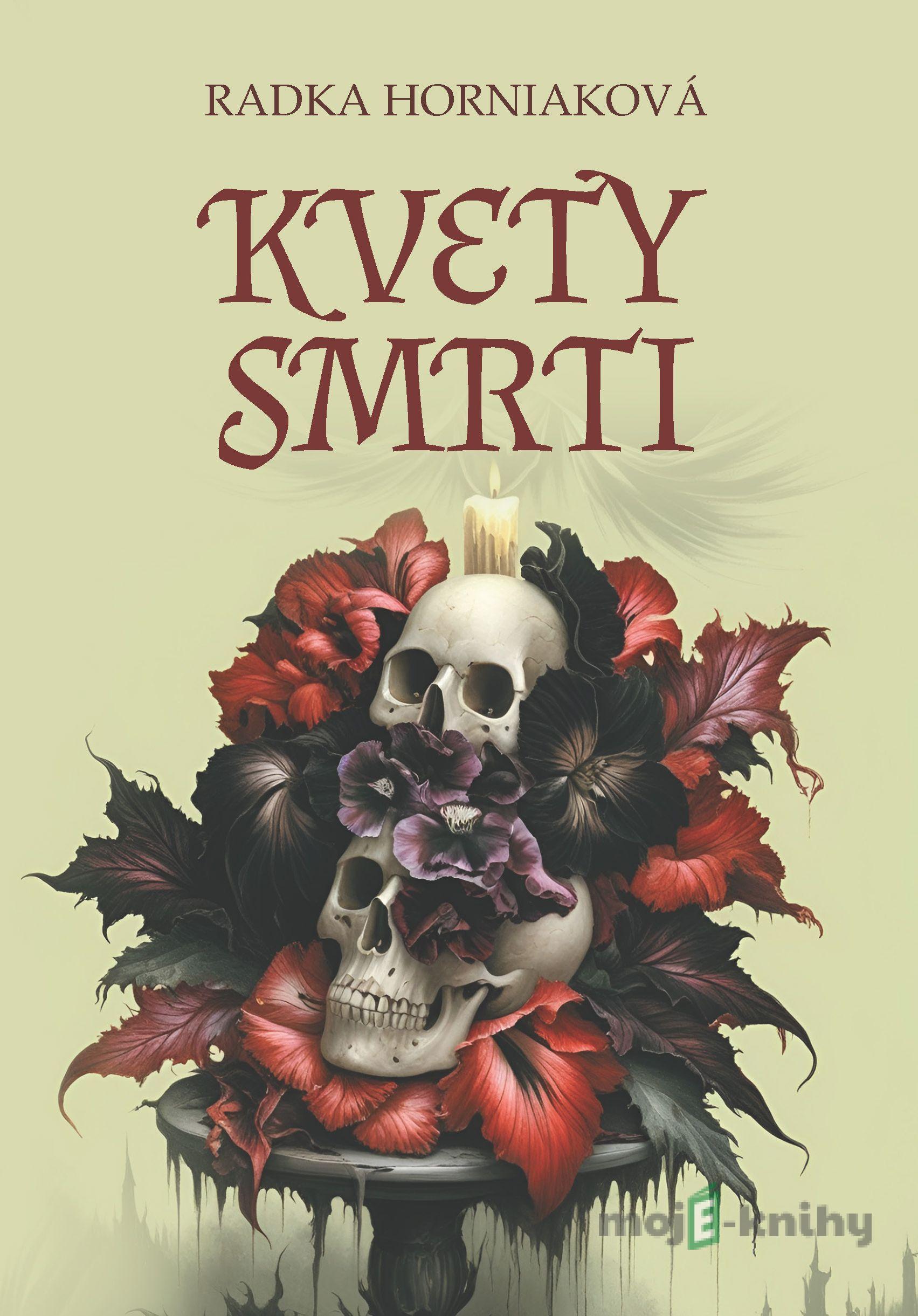 Kvety smrti - Radka Horniaková Kvety smrti - Radka Horniaková