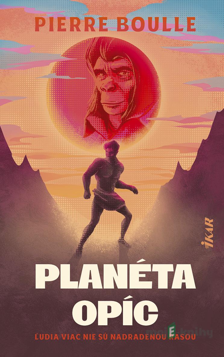 Planéta opíc - Pierre Boulle Planéta opíc - Pierre Boulle
