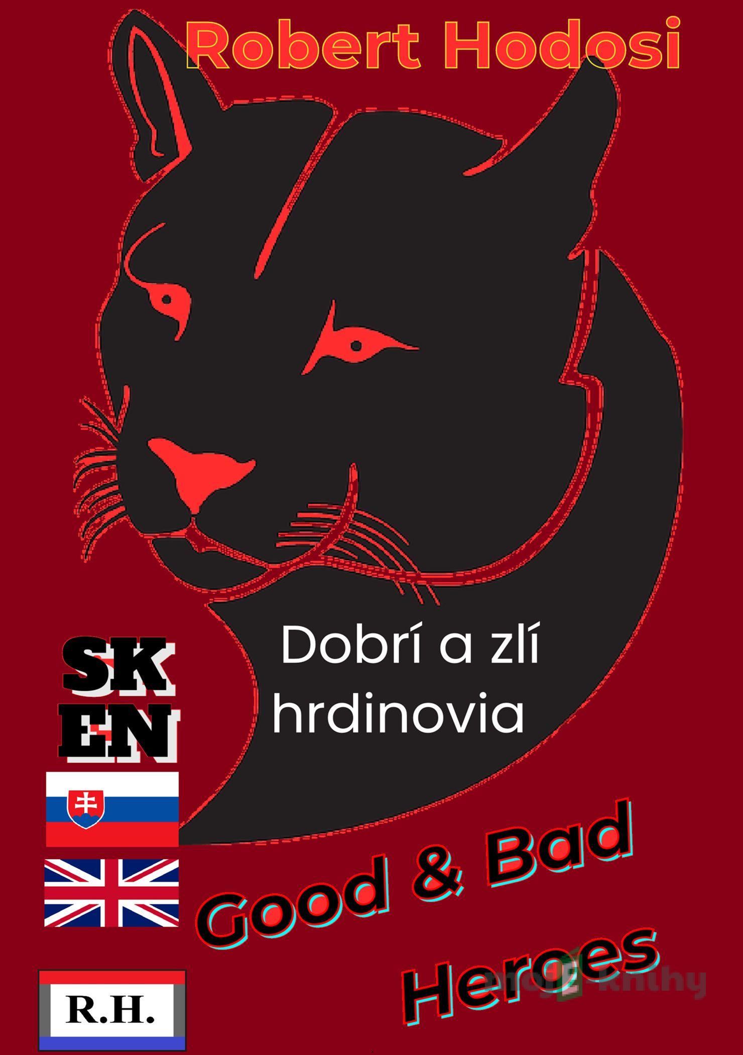 Dobrí a zlí hrdinovia, EN, SK - Róbert Hodoši Dobrí a zlí hrdinovia, EN, SK - Róbert Hodoši