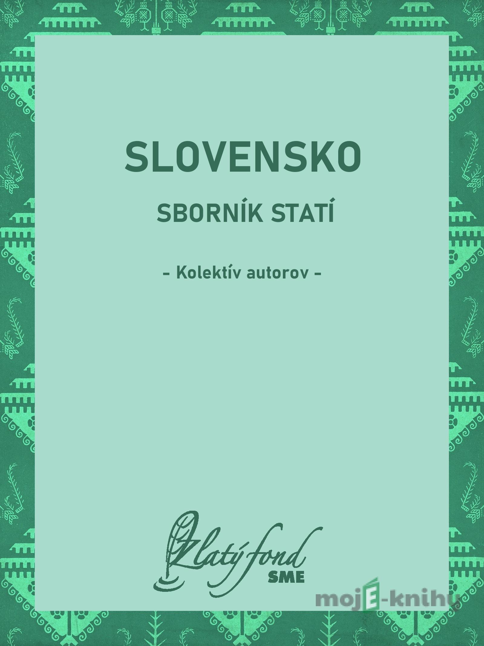 Slovensko. Sborník statí - Kolektív autorov Slovensko. Sborník statí - Kolektív autorov