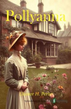 Pollyanna - Eleanor H. Porter