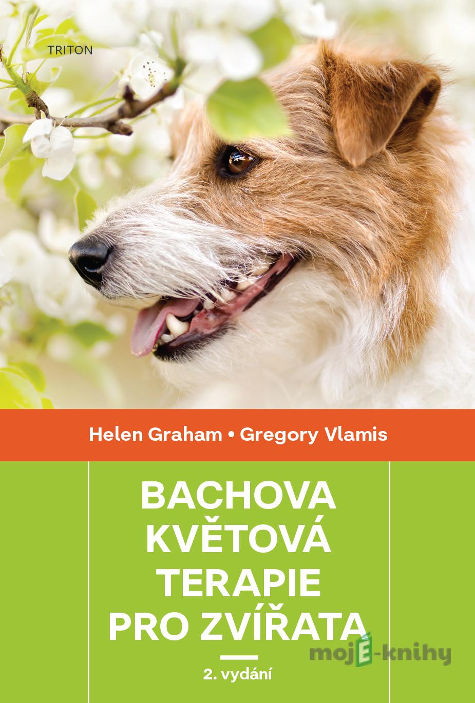Bachova květová terapie pro zvířata - Helen Graham, Gregory Vlamis Bachova květová terapie pro zvířata - Helen Graham, Gregory Vlamis