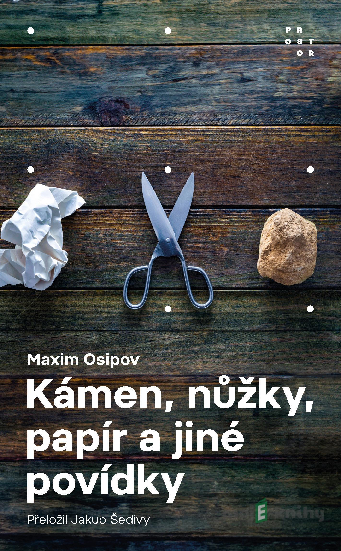 Kámen, nůžky, papír a jiné povídky - Maxim Osipov Kámen, nůžky, papír a jiné povídky - Maxim Osipov
